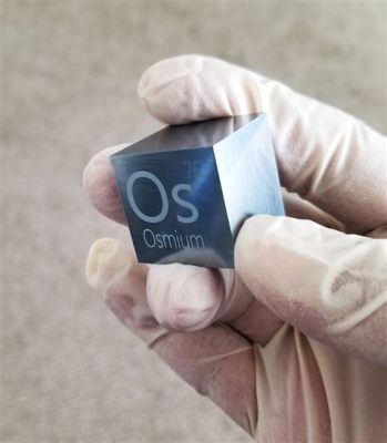  Osmium: To Metal Twards Unbeatable Durability and Unwavering Stability?